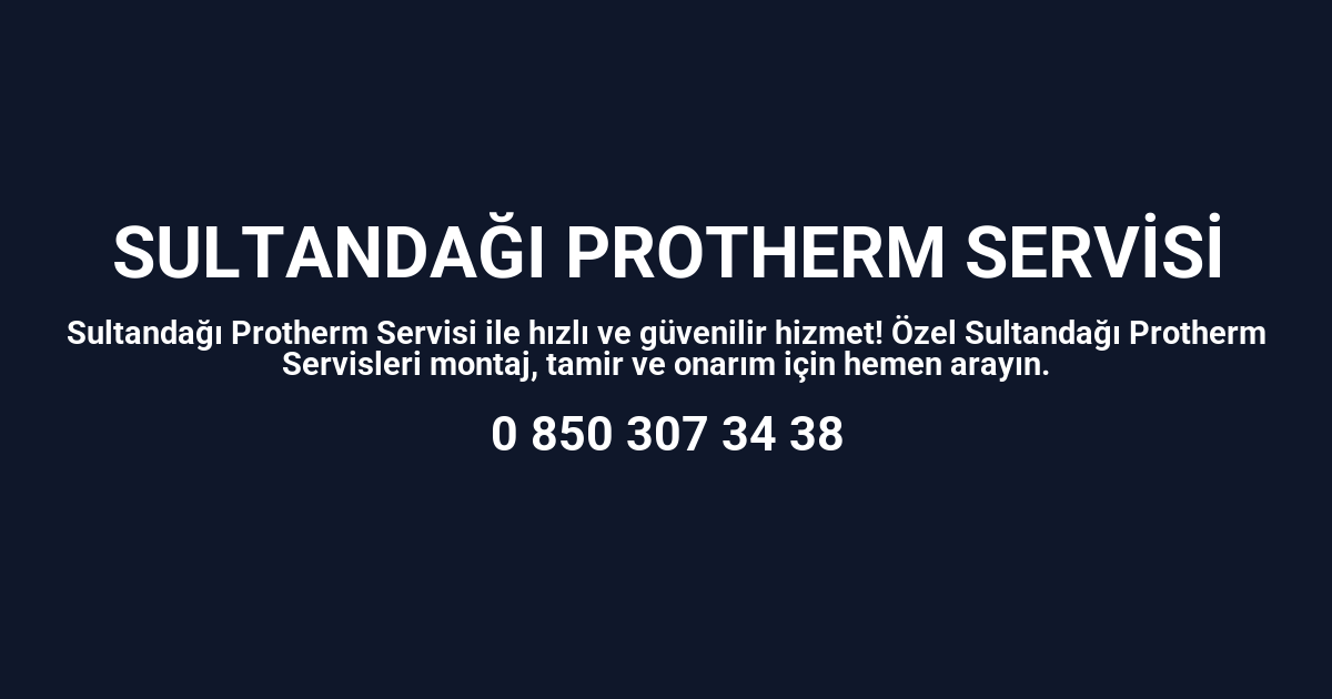 Sultandağı Protherm Servisi